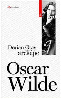 Oscar Wilde, Dorian Gray, Dorian Gray arcképe, Alinea, Klasszik, Kosztolányi Dezső fordítása